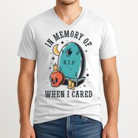 In Memory Of When I Cared Funny RIP V-Neck T-Shirt