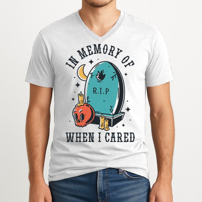 In Memory Of When I Cared Funny RIP V-Neck T-Shirt