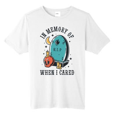 In Memory Of When I Cared Funny RIP Tall Fusion ChromaSoft Performance T-Shirt