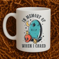 In Memory Of When I Cared Funny RIP Mug