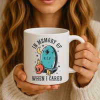In Memory Of When I Cared Funny RIP Mug