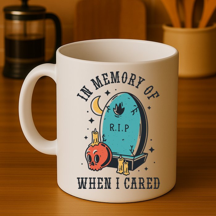 In Memory Of When I Cared Funny RIP Mug