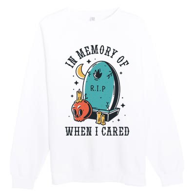 In Memory Of When I Cared Funny RIP Premium Crewneck Sweatshirt