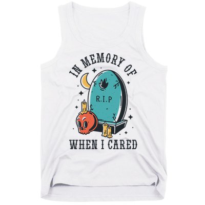 In Memory Of When I Cared Funny RIP Tank Top