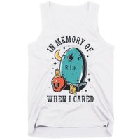 In Memory Of When I Cared Funny RIP Tank Top