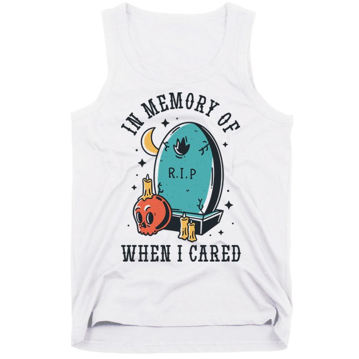 In Memory Of When I Cared Funny RIP Tank Top