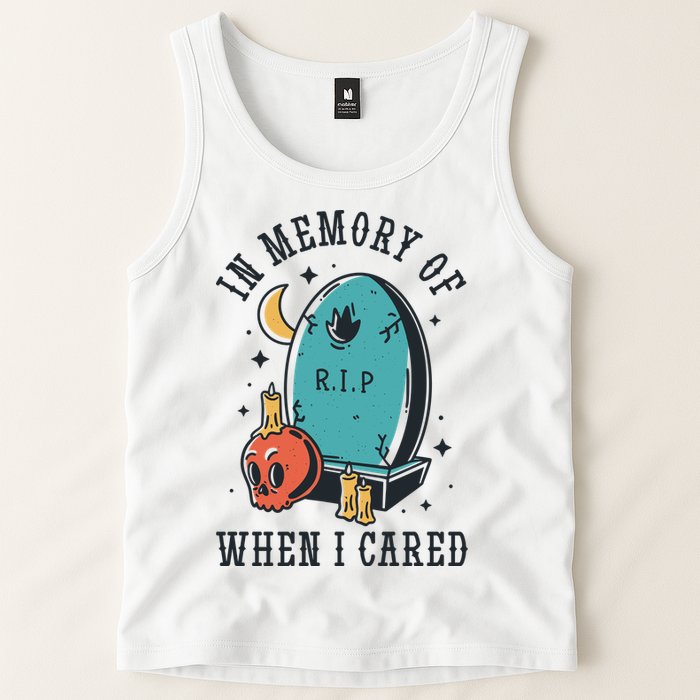 In Memory Of When I Cared Funny RIP Tank Top
