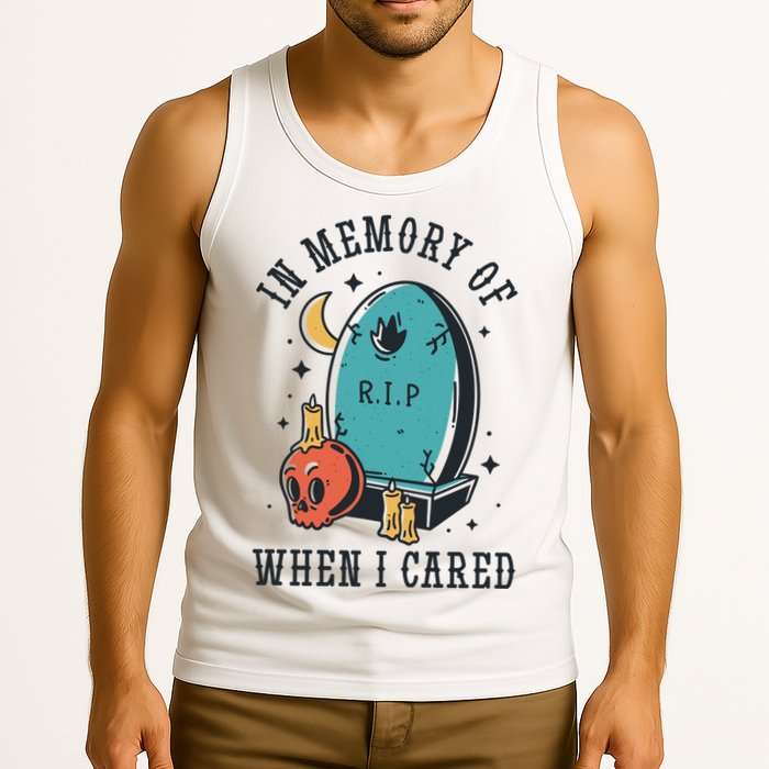 In Memory Of When I Cared Funny RIP Tank Top