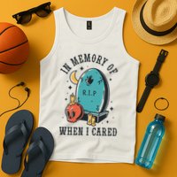 In Memory Of When I Cared Funny RIP Tank Top