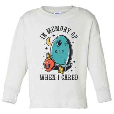 In Memory Of When I Cared Funny RIP Toddler Long Sleeve Shirt