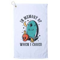 In Memory Of When I Cared Funny RIP Platinum Collection Golf Towel