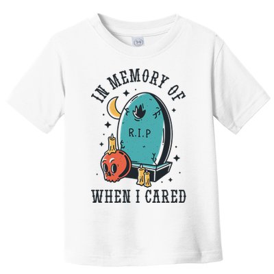 In Memory Of When I Cared Funny RIP Toddler T-Shirt