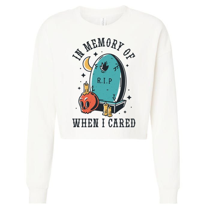 In Memory Of When I Cared Funny RIP Cropped Pullover Crew