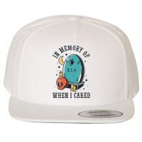 In Memory Of When I Cared Funny RIP Wool Snapback Cap