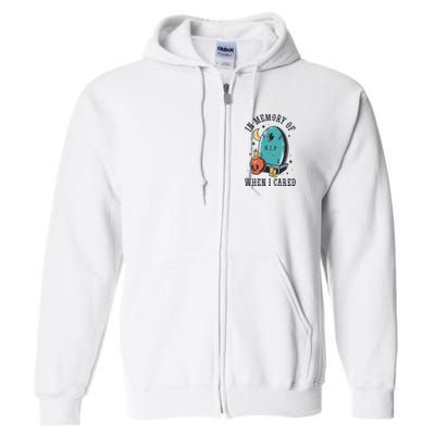 In Memory Of When I Cared Funny RIP Full Zip Hoodie