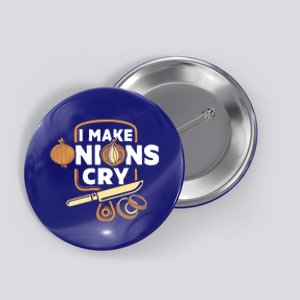 I Make Onions Cry Funny Chef Gift Button