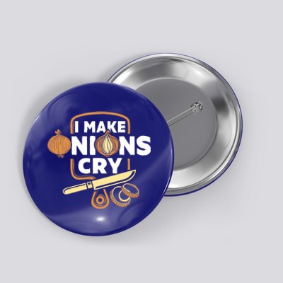 I Make Onions Cry Funny Chef Gift Button