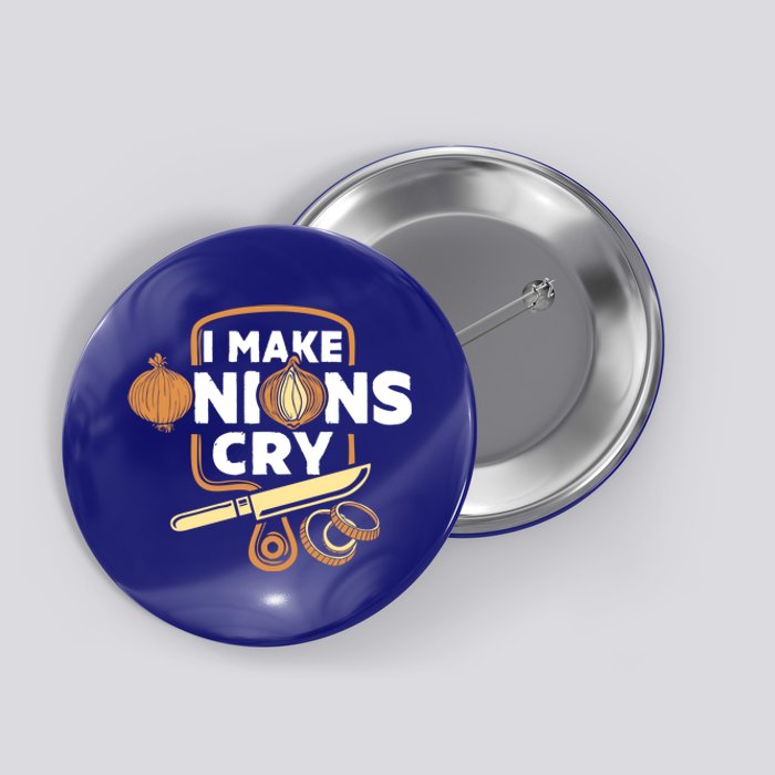 I Make Onions Cry Funny Chef Gift Button