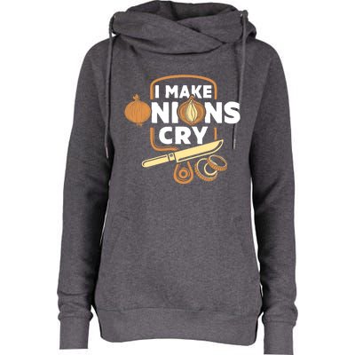 I Make Onions Cry Funny Chef Gift Womens Funnel Neck Pullover Hood