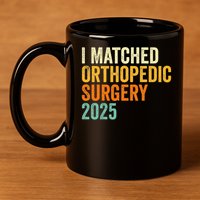 I Matched Orthopedic Surgery 2025   11oz C Handle Ceramic Mug