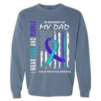 In Memory Of Dad Suicide Awareness Prevention American Flag Garment-Dyed Sweatshirt