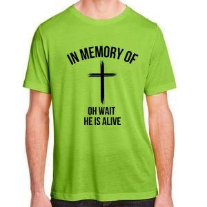 In Memory Of Oh Wait He Is Alive Adult ChromaSoft Performance T-Shirt