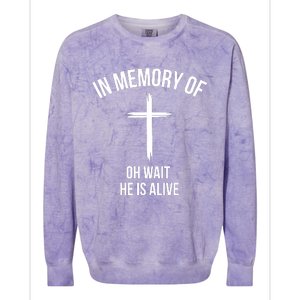 In Memory Of Oh Wait He Is Alive Colorblast Crewneck Sweatshirt