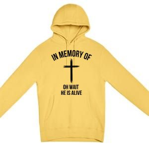 In Memory Of Oh Wait He Is Alive Premium Pullover Hoodie