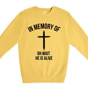 In Memory Of Oh Wait He Is Alive Premium Crewneck Sweatshirt