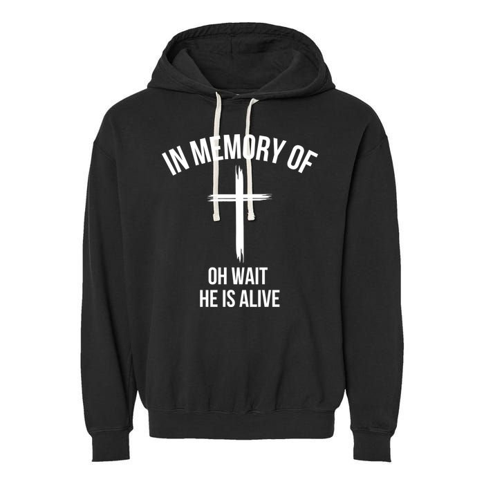 In Memory Of Oh Wait He Is Alive Garment-Dyed Fleece Hoodie