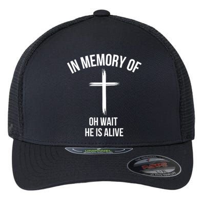 In Memory Of Oh Wait He Is Alive Flexfit Unipanel Trucker Cap