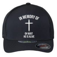 In Memory Of Oh Wait He Is Alive Flexfit Unipanel Trucker Cap