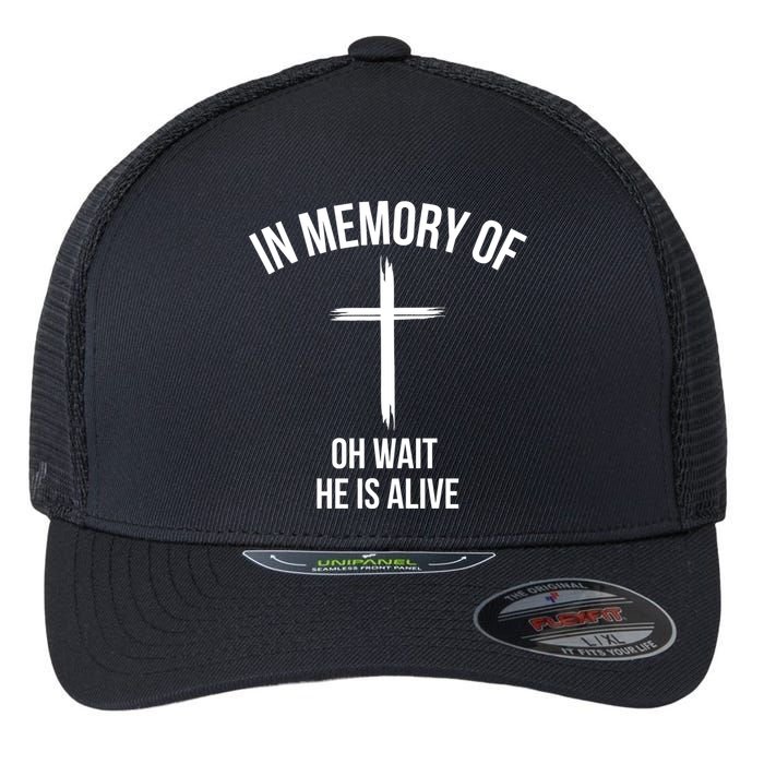 In Memory Of Oh Wait He Is Alive Flexfit Unipanel Trucker Cap