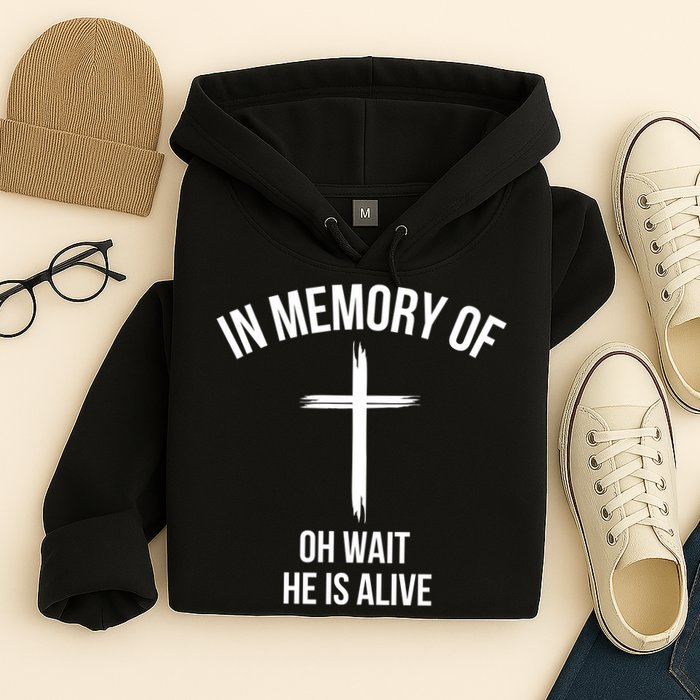In Memory Of Oh Wait He Is Alive Hoodie