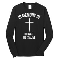 In Memory Of Oh Wait He Is Alive Long Sleeve Shirt