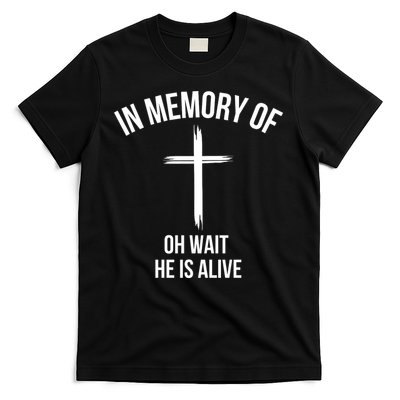 In Memory Of Oh Wait He Is Alive T-Shirt
