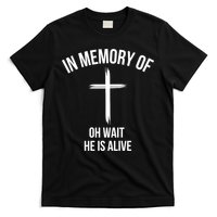 In Memory Of Oh Wait He Is Alive T-Shirt