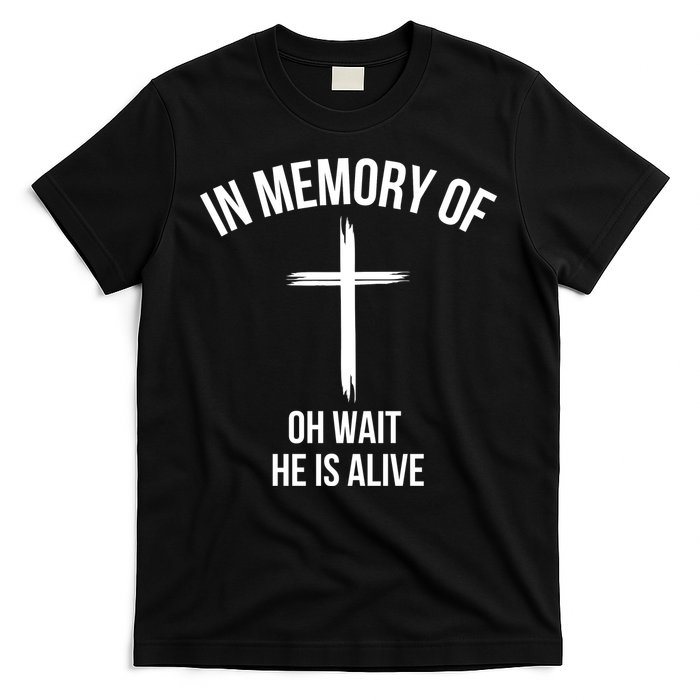 In Memory Of Oh Wait He Is Alive T-Shirt