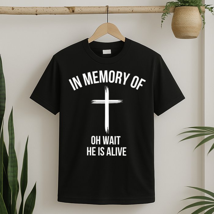 In Memory Of Oh Wait He Is Alive T-Shirt