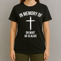 In Memory Of Oh Wait He Is Alive T-Shirt