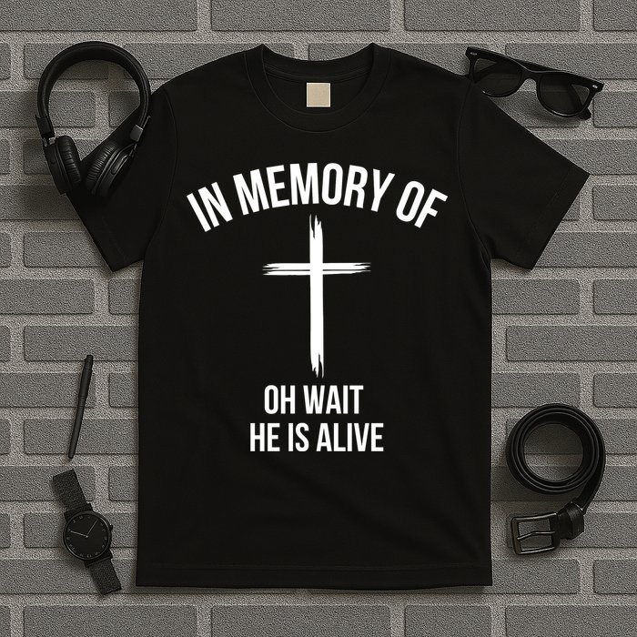 In Memory Of Oh Wait He Is Alive T-Shirt