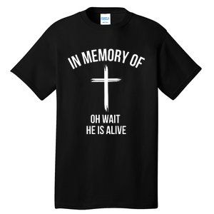 In Memory Of Oh Wait He Is Alive Tall T-Shirt