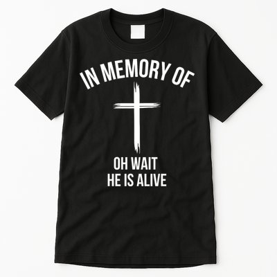 In Memory Of Oh Wait He Is Alive Tall T-Shirt