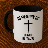 In Memory Of Oh Wait He Is Alive Mug
