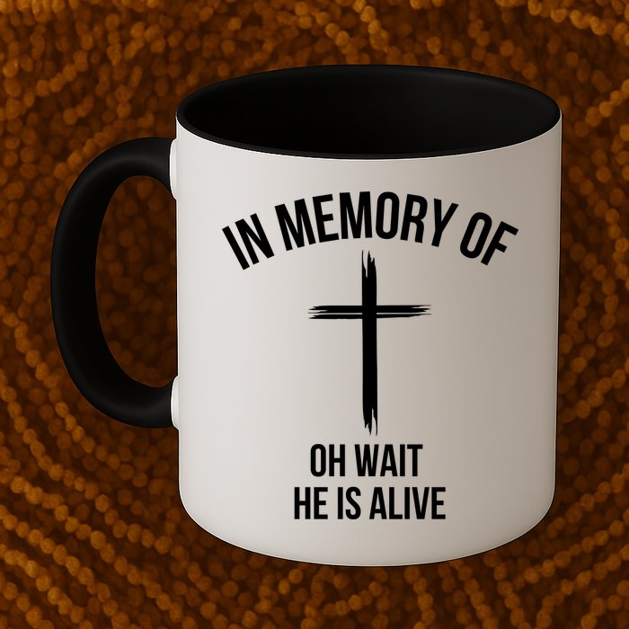 In Memory Of Oh Wait He Is Alive Mug