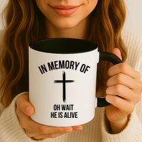 In Memory Of Oh Wait He Is Alive Mug