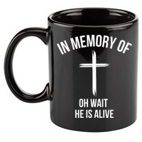 In Memory Of Oh Wait He Is Alive 11oz C Handle Ceramic Mug