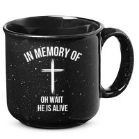 In Memory Of Oh Wait He Is Alive 15oz Campfire Ceramic Mug