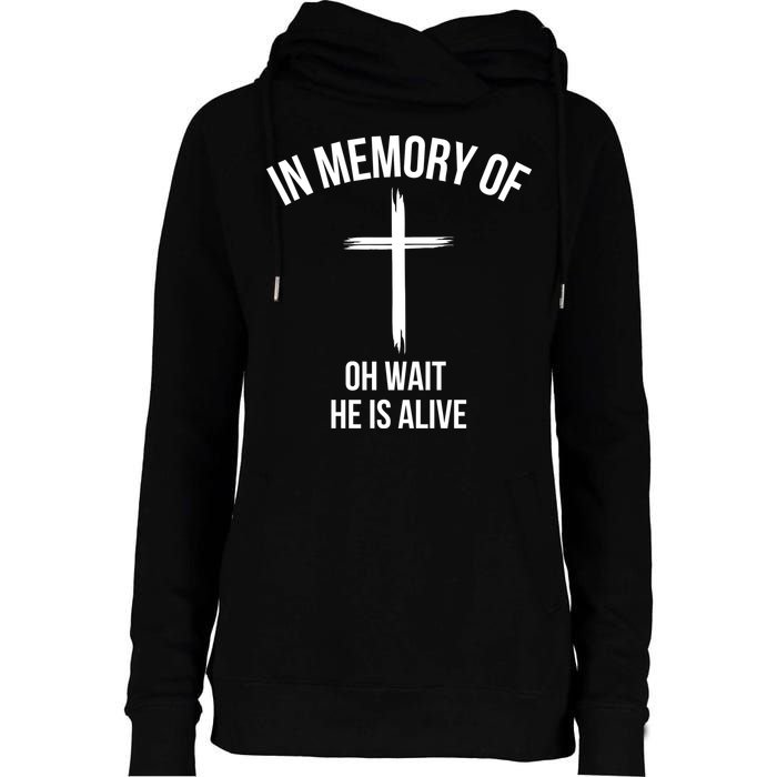 In Memory Of Oh Wait He Is Alive Womens Funnel Neck Pullover Hood