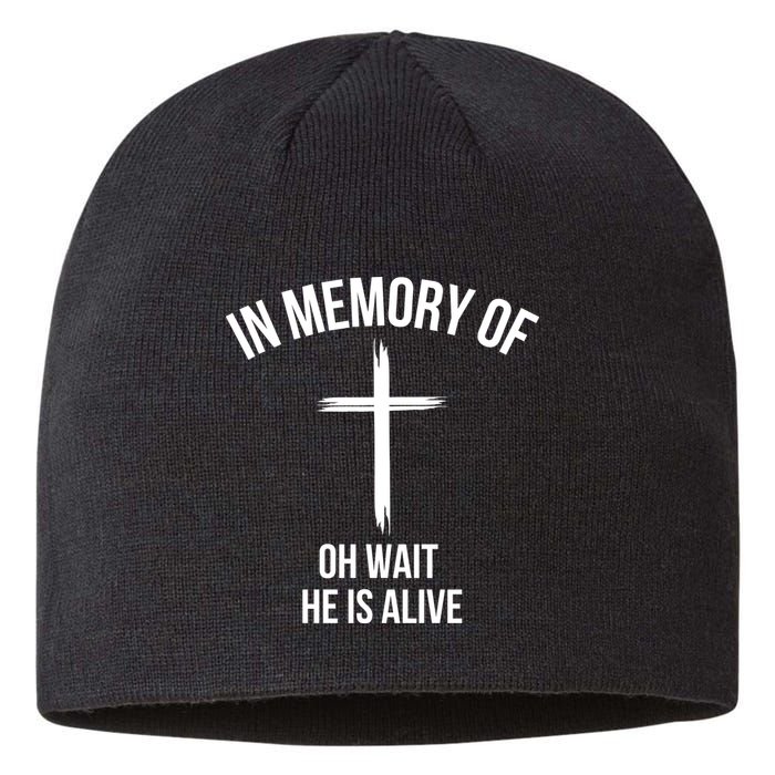 In Memory Of Oh Wait He Is Alive Sustainable Beanie